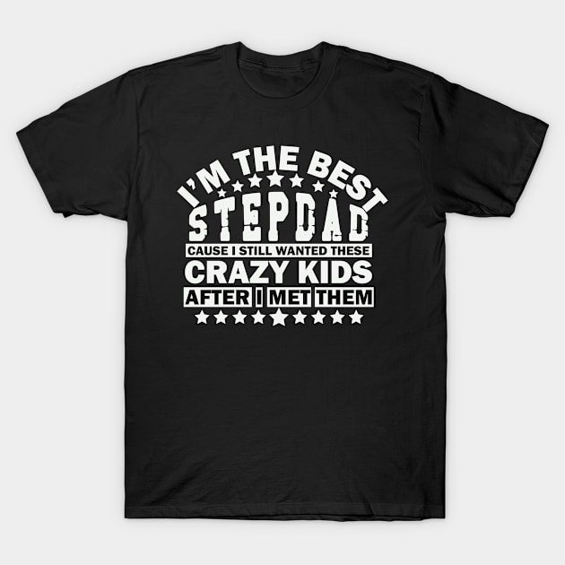 I Am The Best Stepdad - Father's Day shirt T-Shirt by Rezaul